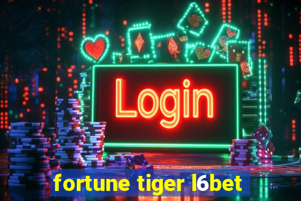 fortune tiger l6bet